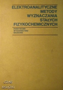 praca zbiorowa, Elektroanalityczne metody wyznaczania stałych fizykochemicznych