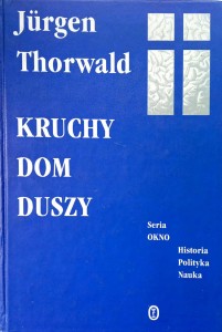Jurgen Thorwald, Kruchy dom duszy