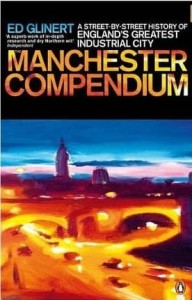 Ed Glinert, The Manchester Compendium: A Street-by-Street History of England's Greatest Industrial City