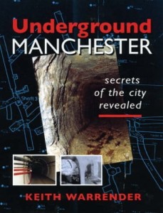 Keith Warrender, Underground Manchester: Secrets of the City Revealed