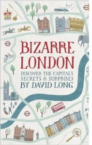 David Long, Bizarre London: Discover the Capital's Secrets & Surprises
