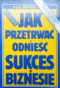 Frank Bettger, Jak przetrwać i odnieść sukces w biznesie