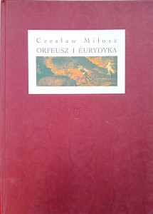Czesław Miłosz, Orfeusz i Eurydyka