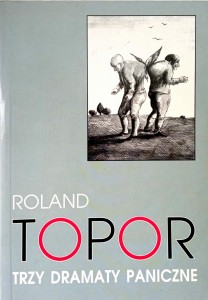 Roland Topor, Trzy dramaty paniczne