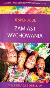 Jesper Juul, Zamiast wychowania