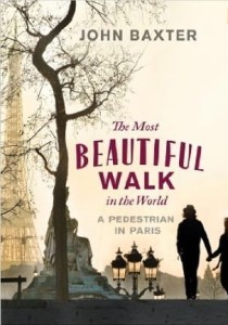 John Baxter, The Most Beautiful Walk in the World: A Pedestrian in Paris