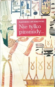 Kazimierz Michałowski, Nie tylko piramidy...