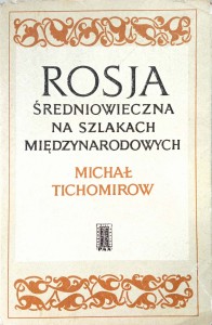 Michał Tichomirow, Rosja średniowieczna na szlakach międzynarodowych