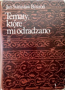 Jan Stanisław Bystroń, Tematy, które mi odradzano