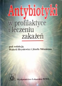 Hryniewicz, Antybiotyki w profilaktyce i leczeniu zakażeń