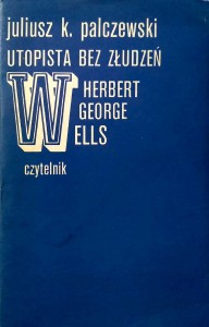 Juliusz Palczewski, Utopista bez złudzeń Herbert George Wells