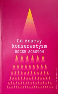 Roger Scruton, Co znaczy konserwatyzm