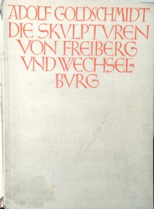 Adolf Goldschmidt, Die Skulpturen von Freiberg und Wechselburg
