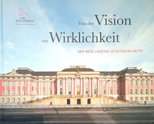 Von der Vision zur Wirklichkeit Der Neue Landtag in Potsdams Mitte