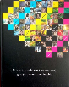 XX- lecie działalności artystycznej grupy Communio Graphis