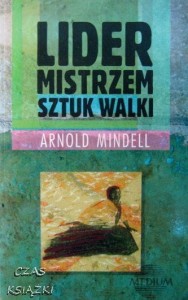 Arnold Mindell, Lider mistrzem sztuk walki