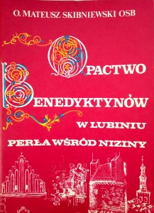 Mateusz Skibniewski, Opactwo benedyktynów w Lubiniu Perła wśród niziny