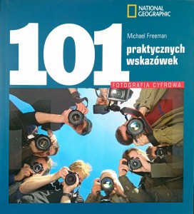 Michael Freeman, Fotografia cyfrowa 101 praktycznych wskazówek