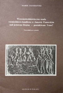 Marek Jagodziński, Wczesnośredniowieczna osada rzemieślniczo- handlowa w Janowie Pomorskim