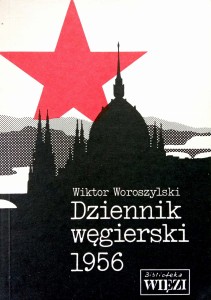 Wiktor Woroszylski, Dziennik węgierski 1956