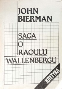 John Bierman, Saga o Raoulu Wallenbergu