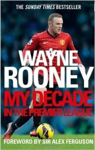 Wayne Rooney, My Decade in the Premier League