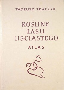 Tadeusz Traczyk, Rośliny lasu liściastego Atlas