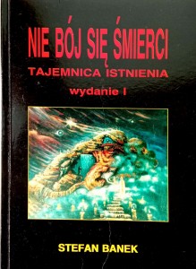 Stefan Banek, Nie bój się śmierci Tajemnica istnienia
