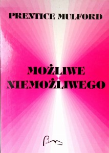 Prentice Mulford, Możliwe niemożliwego