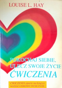 Louise Hay, Pokochaj siebie Ulecz swoje życie