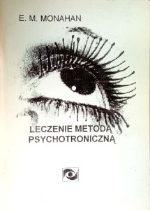 E.M.Monahan, Leczenie metodą psychotroniczną