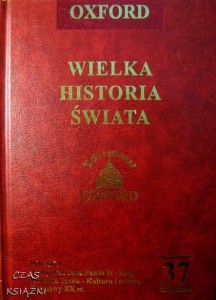 praca zbiorowa, OXFORD Wielka Historia Świata tom 37