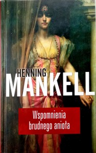Henning Mankell, Wspomnienia brudnego anioła