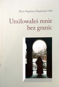 Maria Magdalena Mogilnicka, Umiłowałeś mnie bez granic