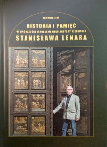 Zbigniew Zięba, Historia i pamięć w twórczości jarosławskiego artysty rzeźbiarza Stanisława Lenara