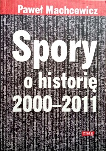 Paweł Machcewicz, Spory o historię 2000- 2011