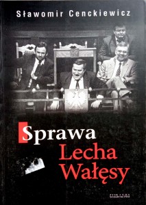 Sławomir Cenckiewicz, Sprawa Lecha Wałęsy