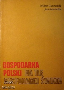 Wiktor Gawroński Jan Kądziołka, Gospodarka Polski na tle gospodarki świata