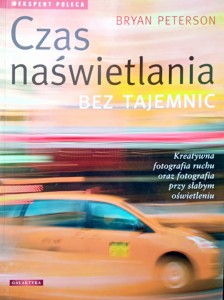 Bryan Peterson, Czas naświetlania bez tajemnic