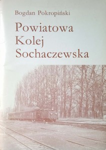 Bogdan Pokropiński, Powiatowa Kolej Sochaczewska
