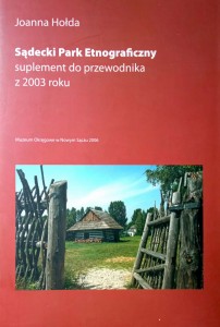 Joanna Hołda, Sądecki Park Etnograficzny Suplement do przewodnika z 2003 roku