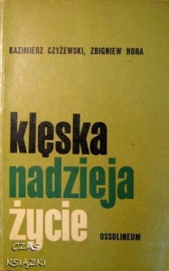 Kazimierz Czyżewski Zbigniew Hora, Klęska, nadzieja, życie