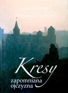 Krzysztof Hejke, Kresy Zapomniana ojczyzna