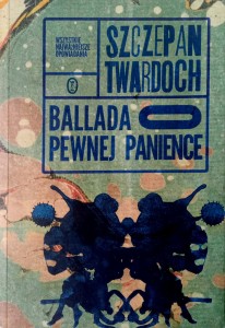 Szczepan Twardoch, Ballada o pewnej panience