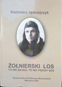 Kazimierz Jędrzejczyk, Żołnierski los to nie bajka, to nie piękny sen