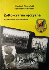 Wojciech Cieszyński Dariusz Leśnikowski, Żółto- czarna ojczyzna 90 lat Ruchu Radzionków