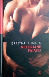 Grażyna Plebanek, Nielegalne związki