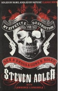 Steven Adler, My Appetite for Destruction: Sex & Drugs & Guns 'N' Roses