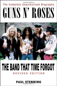 Paul Stenning, Guns N' Roses: The Band That Time Forgot - the Complete Unauthorised Biography