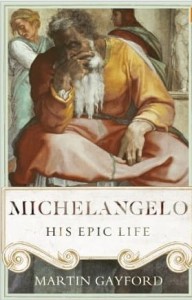 Martin Gayford, Michelangelo: His Epic Life